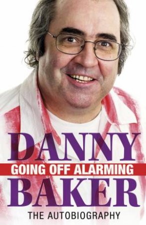 Going to Sea in a Sieve by Danny Baker