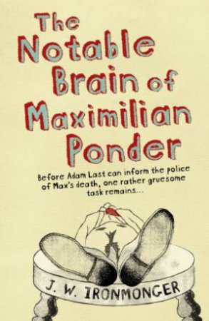 The Notable Brain of Maximilian Ponder by J.W Ironmonger