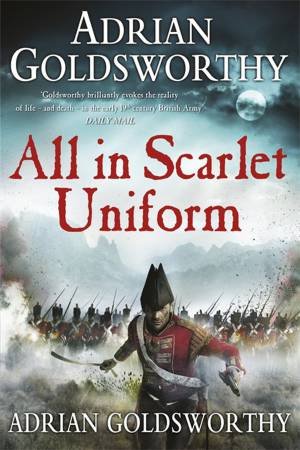 All in Scarlet Uniform by Adrian Goldsworthy