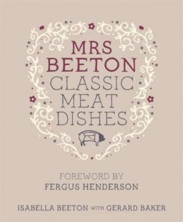 Mrs Beeton's Classic Meat Dishes by Isabella Beeton