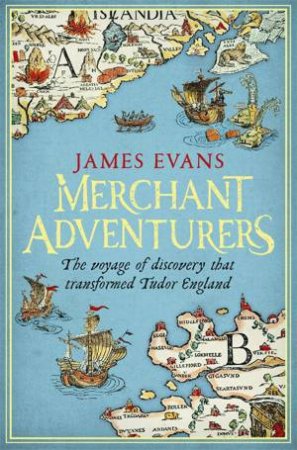 Merchant Adventurers by James Evans