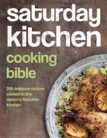 Saturday Kitchen Cooking Bible by Various