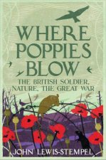 Where Poppies Blow The British Soldier Nature The Great War