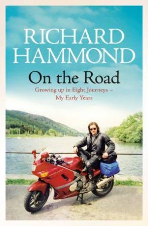 On the Road: Growing Up In Eight Journeys by Richard Hammond