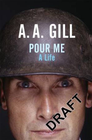 Pour Me by A.A. Gill