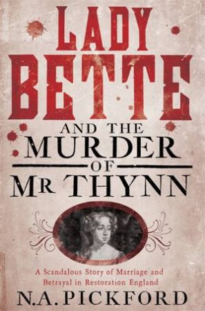 Lady Bette and the Murder of Mr Thynn by N.A. Pickford