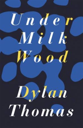 Under Milk Wood by Dylan Thomas