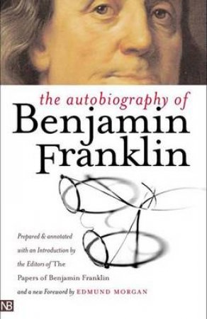 The Autobiography of Benjamin Franklin by Benjamin Franklin