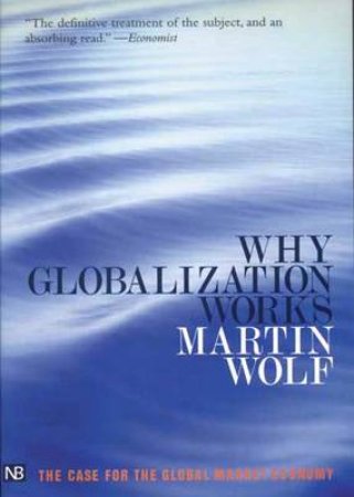 Why Globalization Works by Martin Wolf