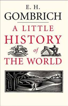 A Little History of the World by E. H. Gombrich