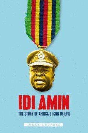 Idi Amin by Mark Leopold