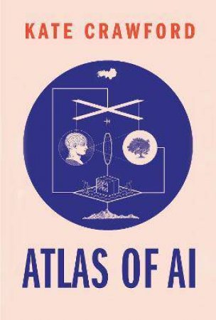 The Atlas Of AI by Kate Crawford