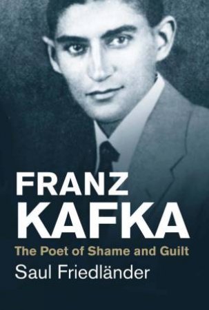 Franz Kafka by Saul Friedlander