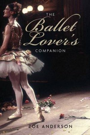 The Ballet Lover's Companion by Zoe Anderson