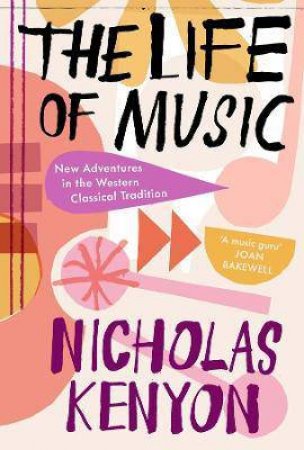 The Life Of Music by Nicholas Kenyon