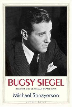 Bugsy Siegel by Michael Shnayerson