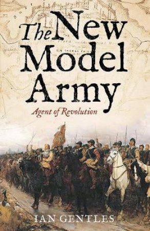 The New Model Army by Ian Gentles