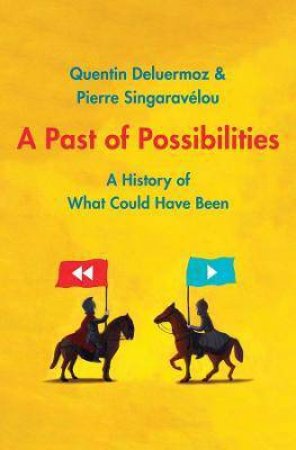 A Past Of Possibilities by Quentin Deluermoz & Pierre Singaravelou & Stephen W. Sawyer