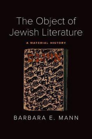 The Object Of Jewish Literature by Barbara E. Mann