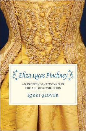 Eliza Lucas Pinckney by Lorri Glover