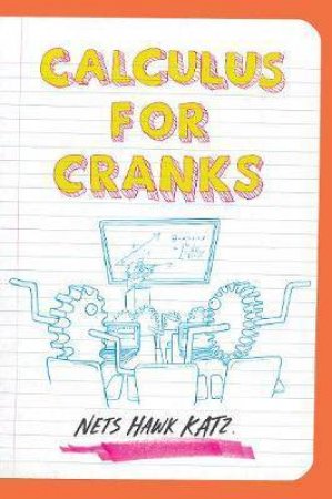 Calculus For Cranks by Nets Hawk Katz