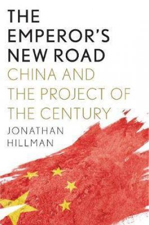 The Emperor's New Road by Jonathan E Hillman