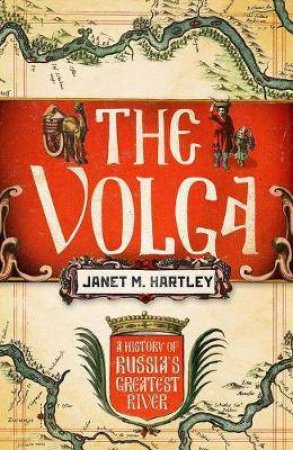 The Volga by Janet M. Hartley