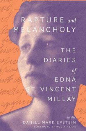 Rapture And Melancholy by Edna St. Vincent Millay & Daniel Mark Epstein & Holly Peppe