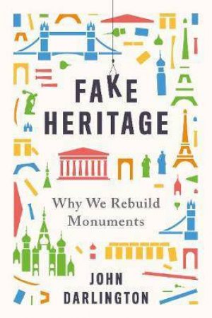 Fake Heritage by John Darlington