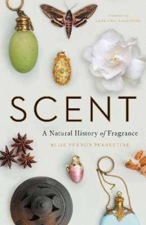 Scent by Elise Vernon Pearlstine & Lara Call Gastinger