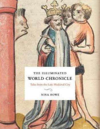 The Illuminated World Chronicle by Nina Rowe