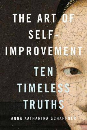 The Art Of Self-Improvement by Anna Katharina Schaffner