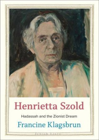 Henrietta Szold by Francine Klagsbrun