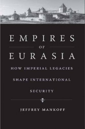 Empires Of Eurasia by Jeffrey Mankoff