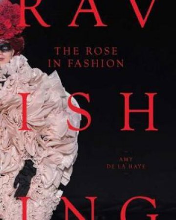 The Rose In Fashion by Amy de la Haye