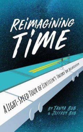 Reimagining Time by Tanya Bub & Jeffrey Bub