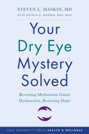 Your Dry Eye Mystery Solved by Steven L. Maskin & Natalia A. Warren