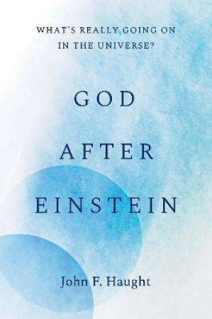 God After Einstein by John F. Haught