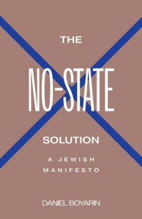 The No-State Solution by Daniel Boyarin