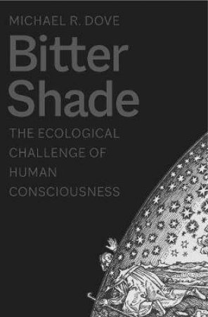 Bitter Shade by Michael R. Dove