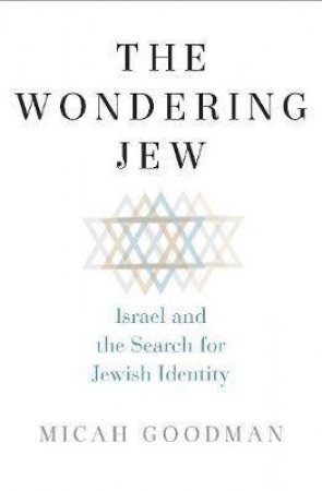 The Wondering Jew by Micah Goodman & Eylon Levy