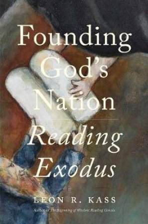 Founding God's Nation by Leon R Kass