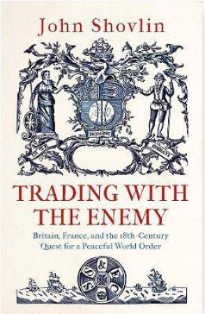 Trading With The Enemy by John Shovlin