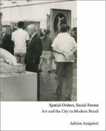 Spatial Orders, Social Forms by Adrian Anagnost