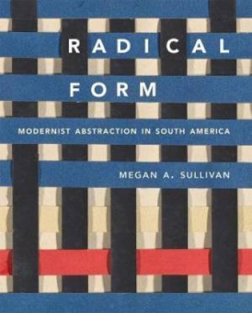 Radical Form by Megan A. Sullivan