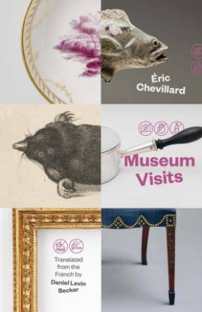 Museum Visits by Eric Chevillard & Daniel Levin Becker & Daniel Medin