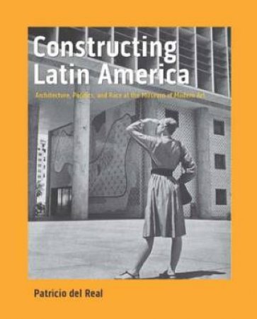 Constructing Latin America by Patricio del Real