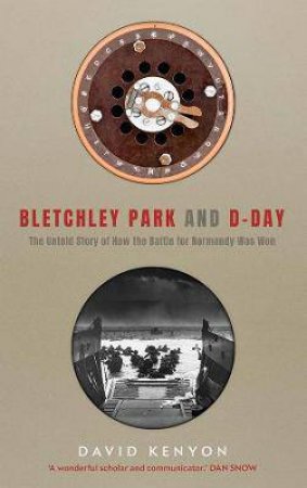 Bletchley Park And D-Day by David Kenyon