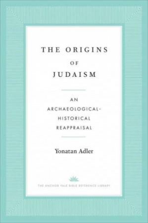 The Origins of Judaism by Yonatan Adler