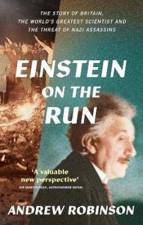 Einstein On The Run by Andrew Robinson